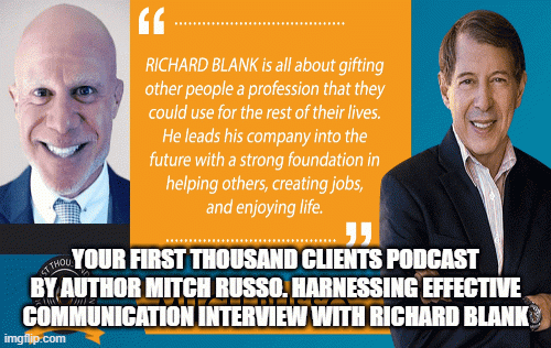 Your-First-Thousand-Clients-Podcast-by-author-Mitch-Russo.-Harnessing-Effective-Communication-interview-With-Richard-Blank76e0b50800b54e4a.gif