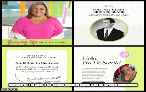 Growing-Up-with-Dr.-Sarah-Ep.-144---Ambition-to-Success-Richard-Blank-and-impactful-communication3761e669d93aa390.gif