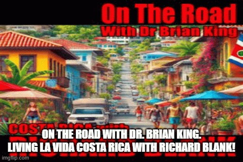 On-the-road-with-Dr.-Brian-King.-Living-La-Vida-Costa-Rica-with-Richard-Blank47d5873868500438.gif