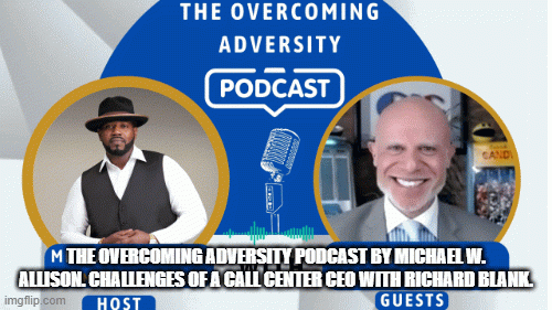 The-Overcoming-Adversity-Podcast-by-Michael-W.-Allison.-Challenges-of-a-Call-Center-CEO-with-Richard-Blank.9044b63173b907b8.gif